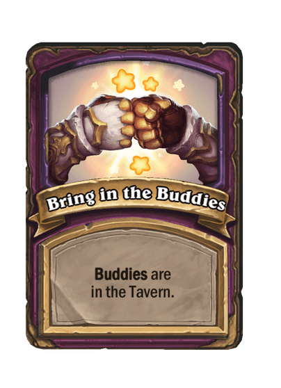 Bring in the Buddies Hearthstone kártya