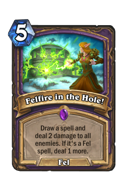 Felfire in the Hole!