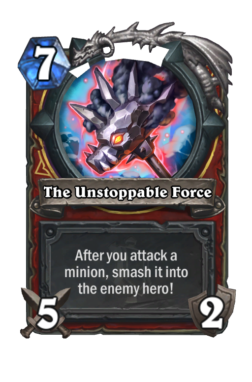 The Unstoppable Force Hearthstone kártya