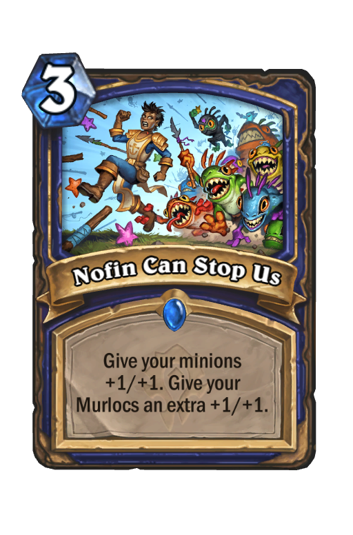 Nofin Can Stop Us Hearthstone kártya