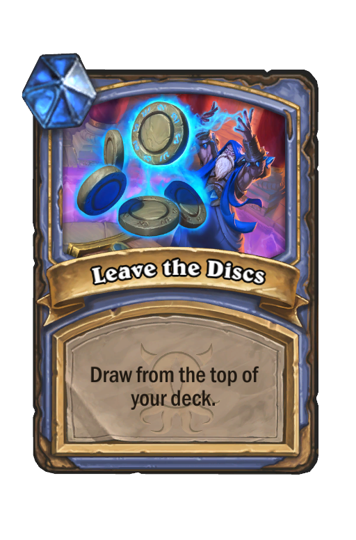 Leave the Discs Hearthstone kártya