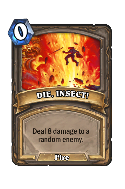 DIE, INSECT! Hearthstone kártya